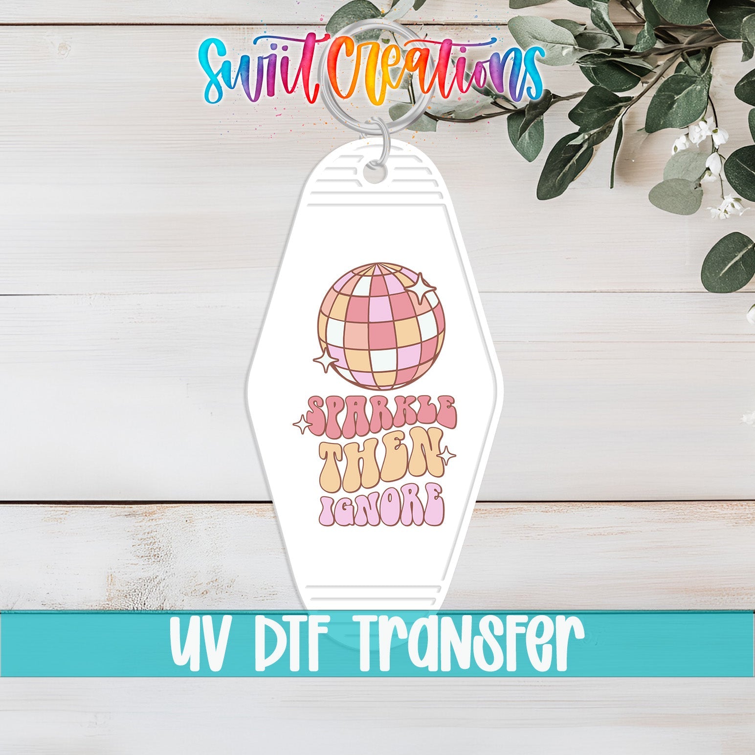 Sparkle Then Ignore Motel Keychain UV DTF Transfer | Retro Disco Ball Quote | MK2102 - Swiit Creations