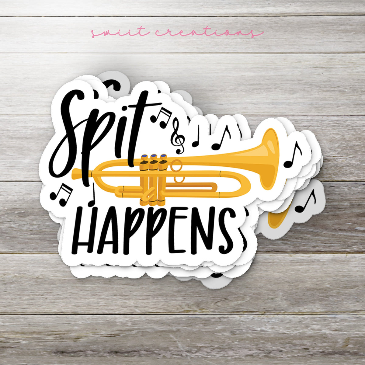 Spit Happens with Trumpet Sticker SS756 - Swiit Creations
