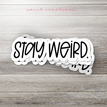 Stay Weird Sticker SS701 - Swiit Creations