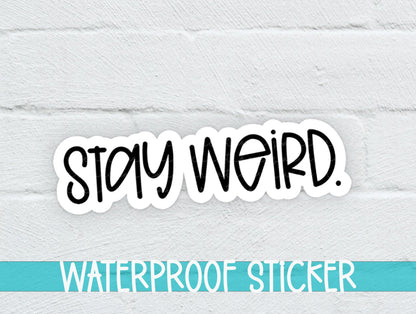 Stay Weird Sticker SS701 - Swiit Creations