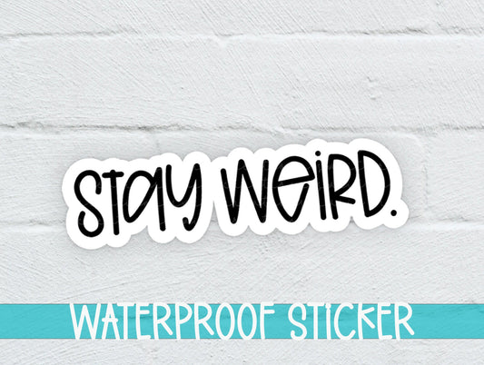 Stay Weird Sticker SS701 - Swiit Creations