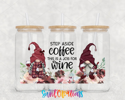 Step Aside Coffee This Is A Job For Wine UV DTF Transfer Tumbler Wrap | Wine Gnome | DTF212 - Swiit Creations
