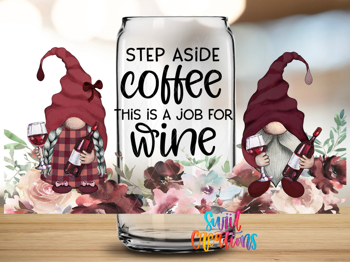 Step Aside Coffee This Is A Job For Wine UV DTF Transfer Tumbler Wrap | Wine Gnome | DTF212 - Swiit Creations