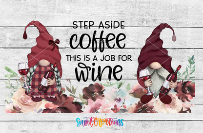 Step Aside Coffee This Is A Job For Wine UV DTF Transfer Tumbler Wrap | Wine Gnome | DTF212 - Swiit Creations