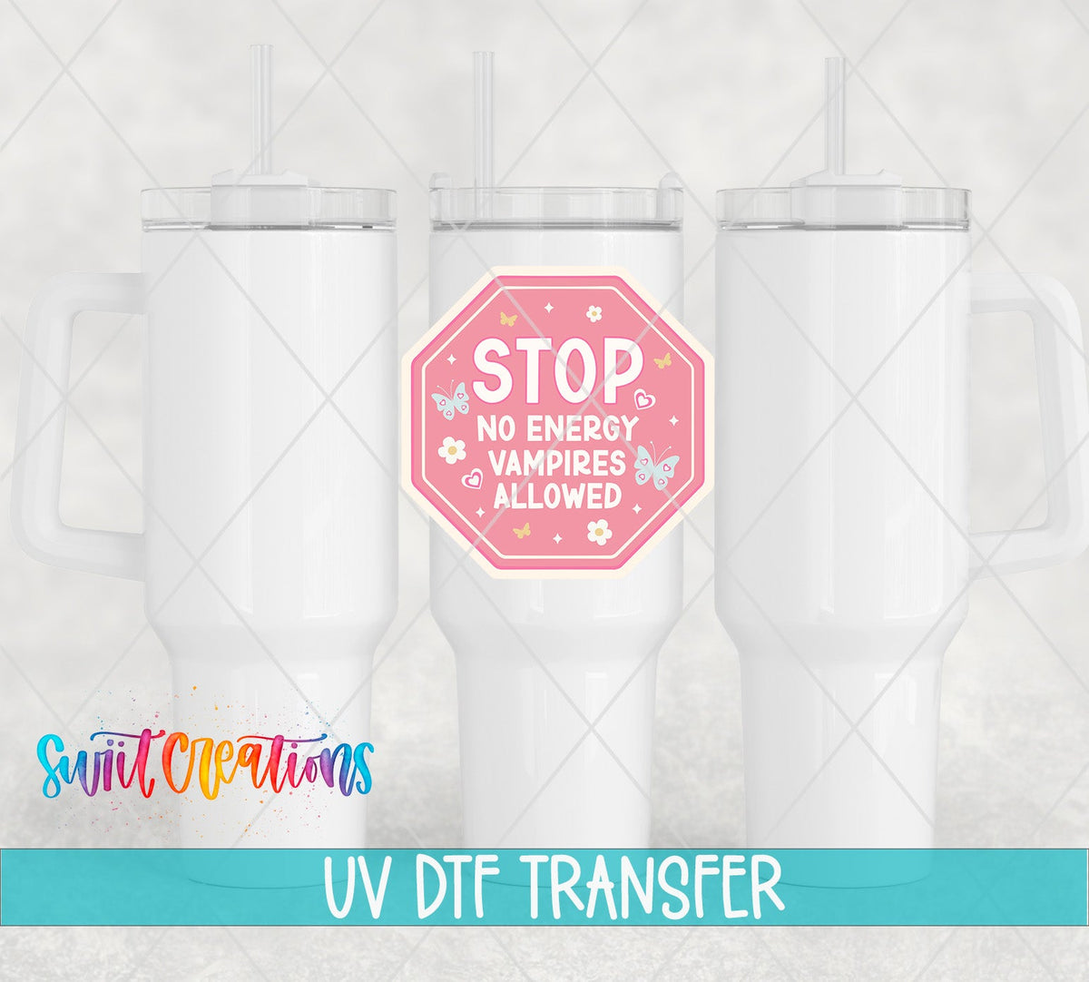 Stop No Energy Vampires UV DTF transfer applied to a white tumbler set from Swiit Creations