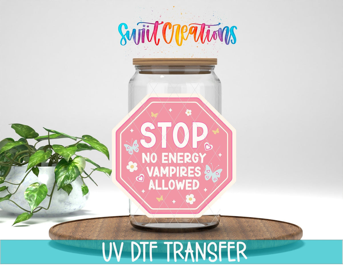 Stop No Energy Vampires UV DTF transfer displayed on a clear jar mockup from Swiit Creations