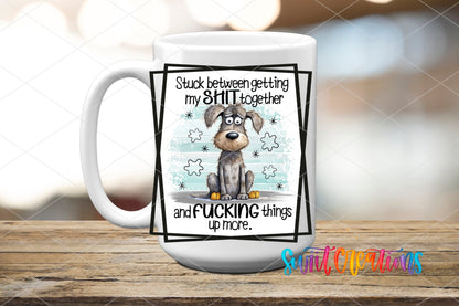Stuck Between Getting My Shit Together and Fucking Things Up More UV DTF Cup Decal | UV858 - Swiit Creations