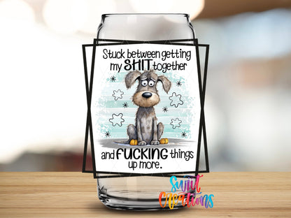Stuck Between Getting My Shit Together and Fucking Things Up More UV DTF Cup Decal | UV858 - Swiit Creations