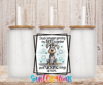 Stuck Between Getting My Shit Together and Fucking Things Up More UV DTF Cup Decal | UV858 - Swiit Creations