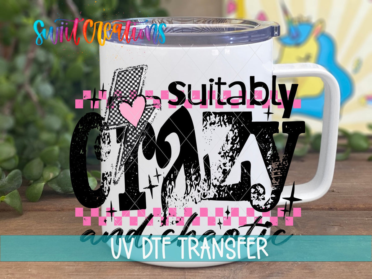 Suitably Crazy And Chaotic UV DTF transfer displayed on a white coffee mug from Swiit Creations