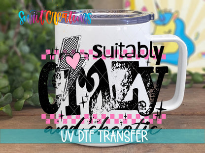 Suitably Crazy And Chaotic UV DTF transfer displayed on a white coffee mug from Swiit Creations