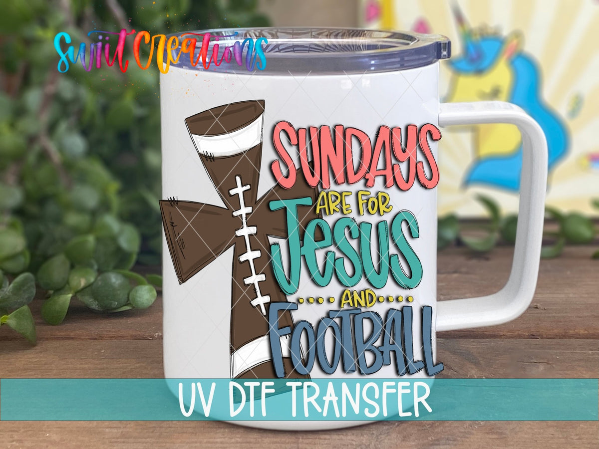 Sundays Are for Jesus and Football UV DTF Cup Decal | UV832 - Swiit Creations