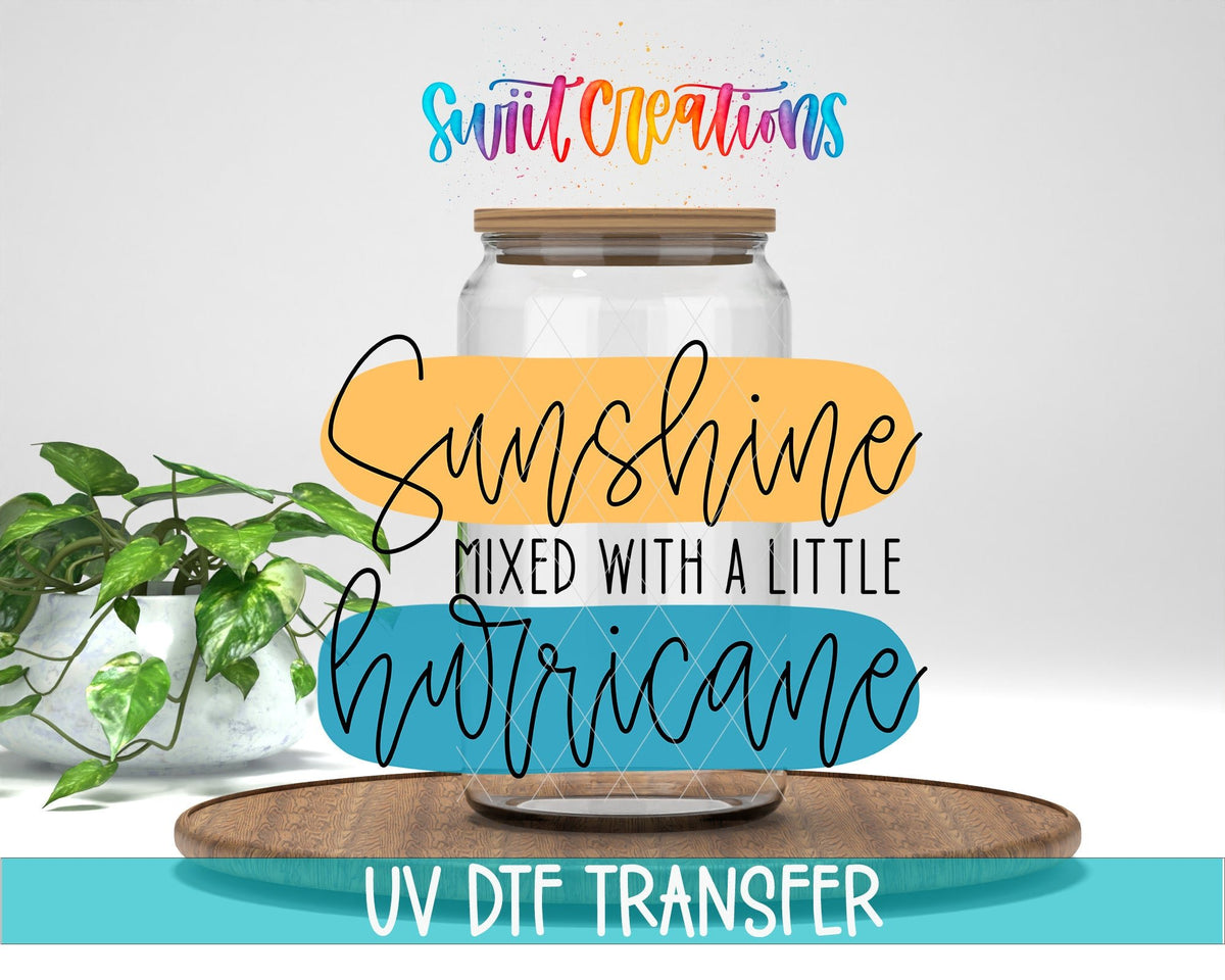 Sunshine Mixed with a Little Hurricane UV DTF Decal | UV1544 - Swiit Creations