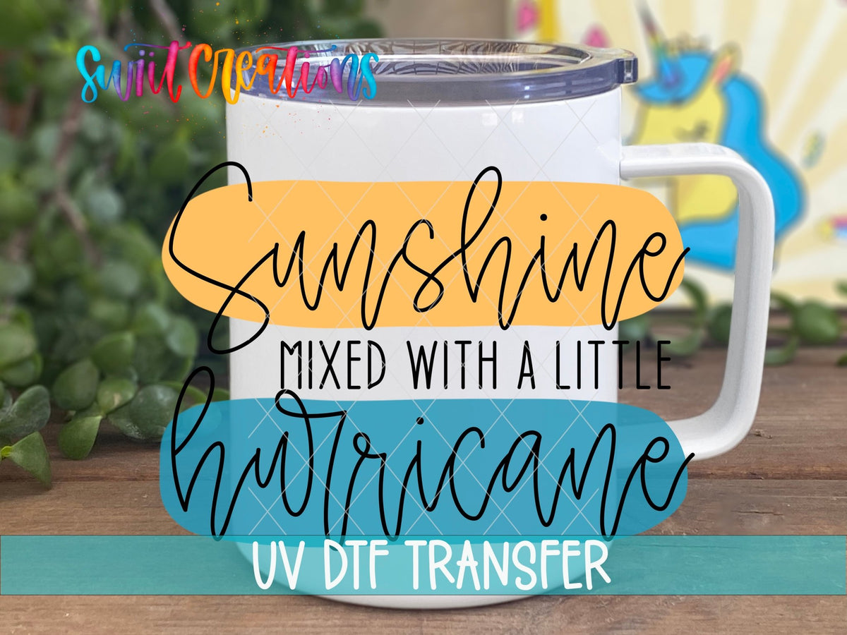 Sunshine Mixed with a Little Hurricane UV DTF Decal | UV1544 - Swiit Creations