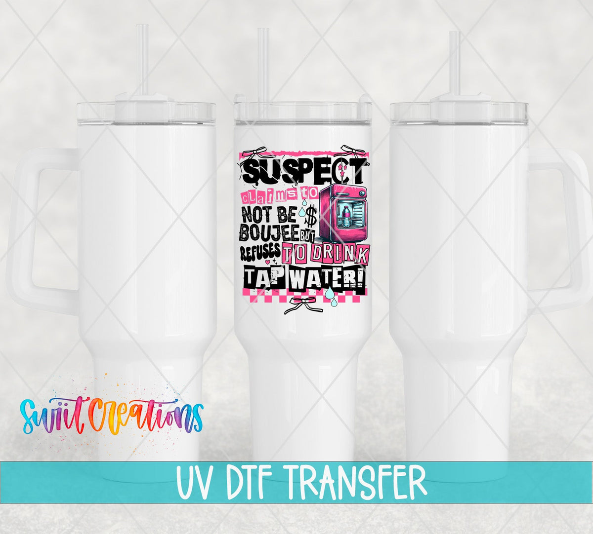 Suspect Claims Not Boujee but Won’t Drink Tap Water UV DTF Decal | Sassy Tumbler Decal | UV1526 - Swiit Creations
