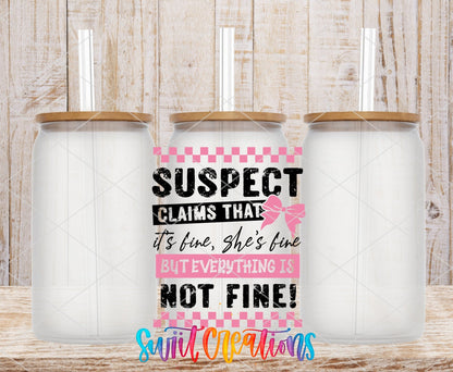 Suspect Claims She’s Fine UV DTF transfer applied to a clear glass can set from Swiit Creations