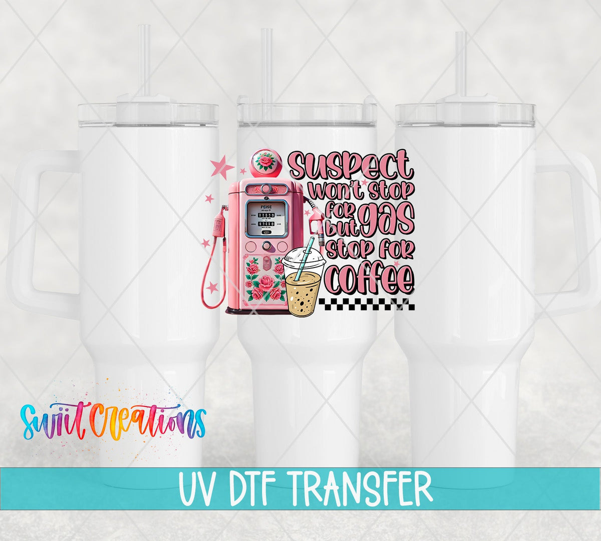 Swiit Creations UV DTF Gas Stop for Coffee transfer shown on a white tumbler set