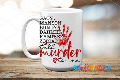 Talk Murder to Me True Crime UV DTF transfer displayed on a white ceramic mug from Swiit Creations