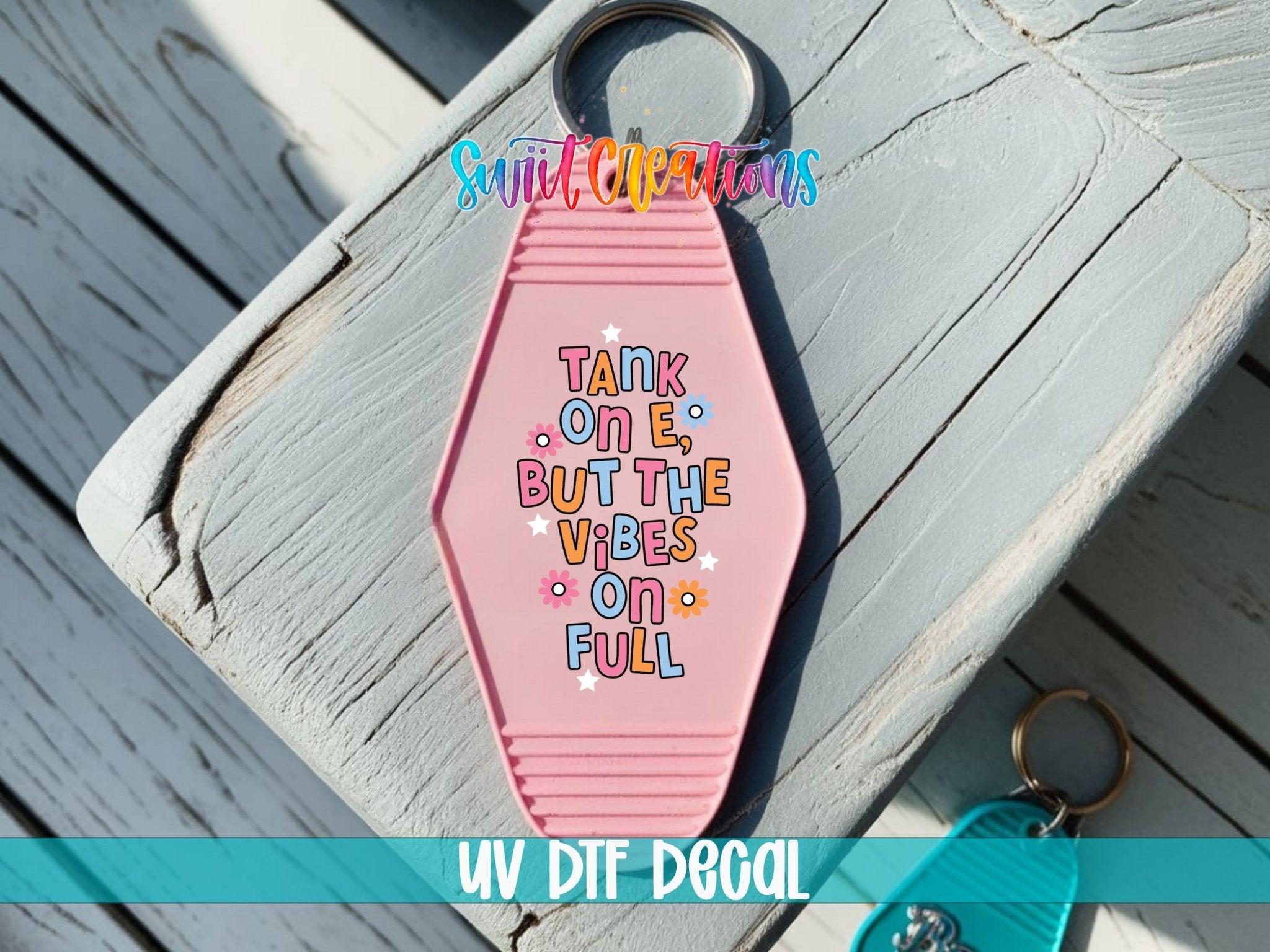 Tank On E, But The Vibes On Full Motel Keychain UV DTF Transfer | Funny Positive Decal | MK2117 - Swiit Creations
