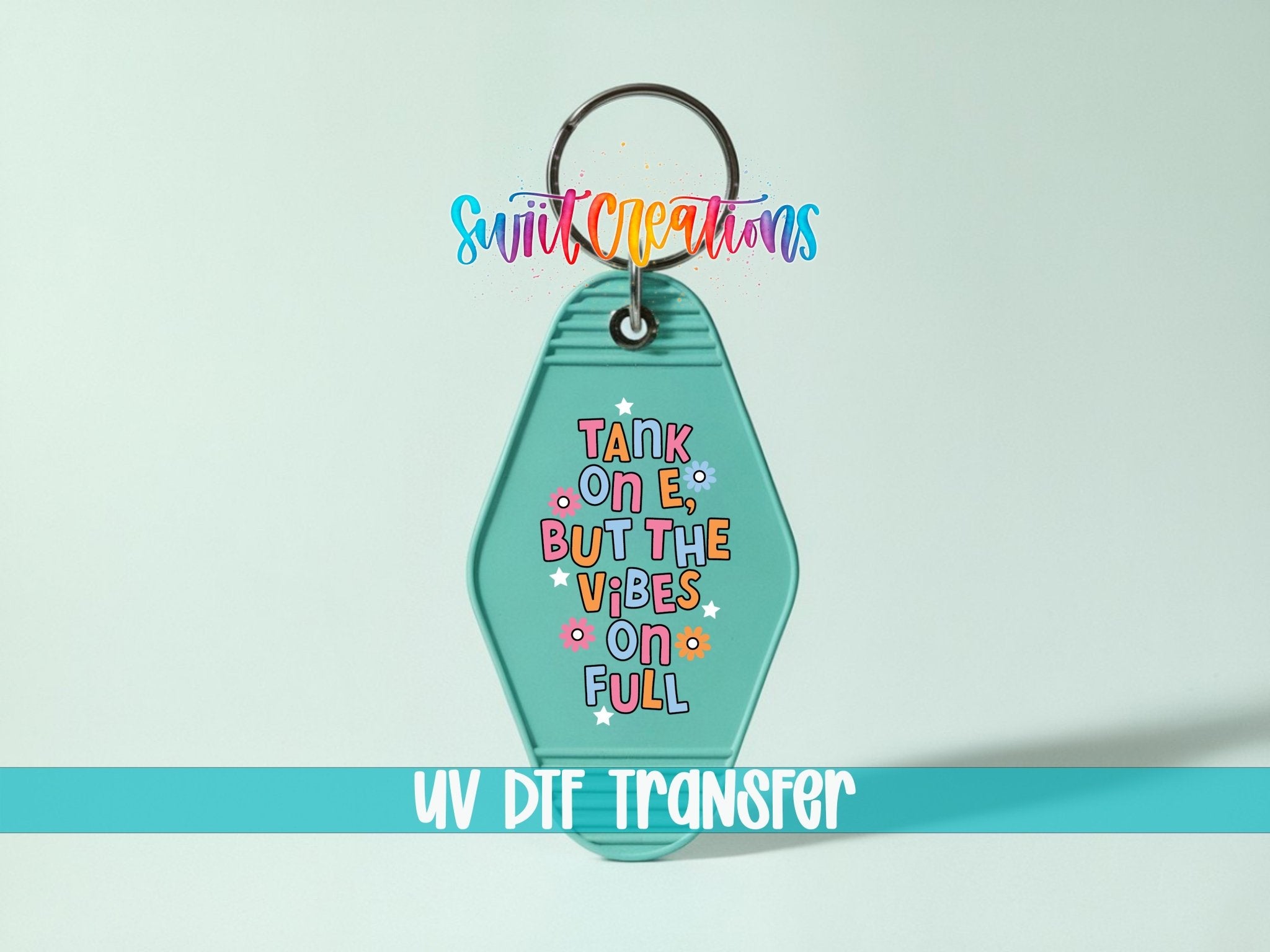 Tank On E, But The Vibes On Full Motel Keychain UV DTF Transfer | Funny Positive Decal | MK2117 - Swiit Creations