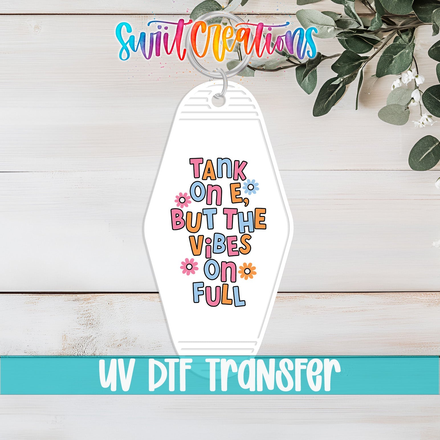 Tank On E, But The Vibes On Full Motel Keychain UV DTF Transfer | Funny Positive Decal | MK2117 - Swiit Creations