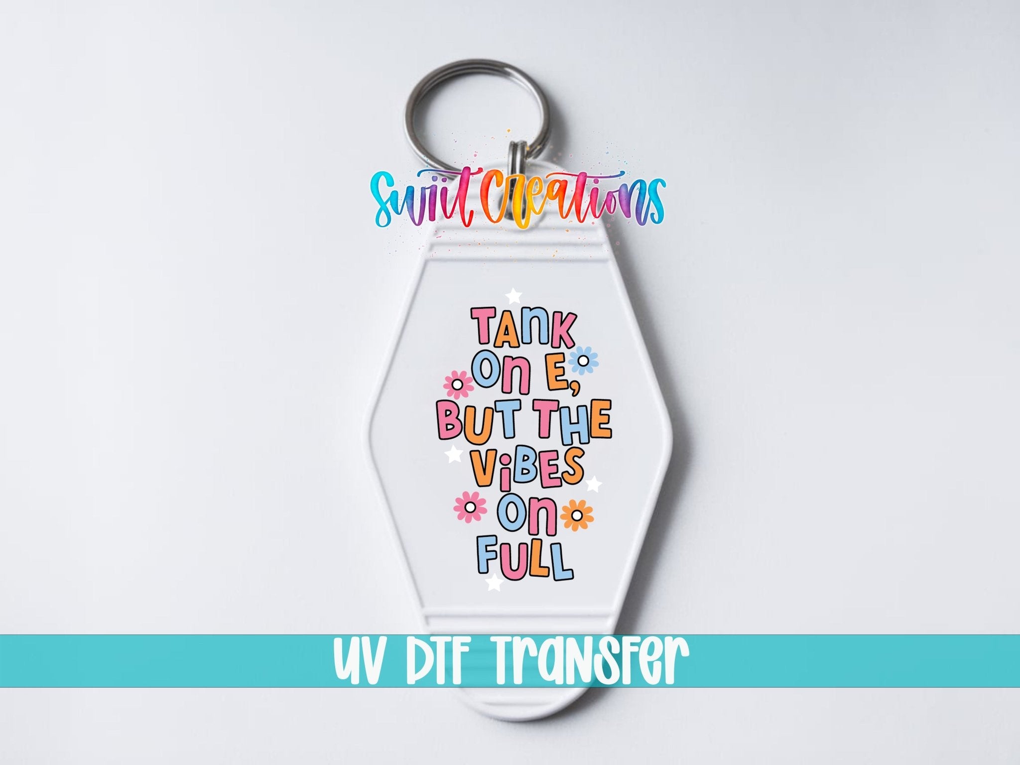 Tank On E, But The Vibes On Full Motel Keychain UV DTF Transfer | Funny Positive Decal | MK2117 - Swiit Creations