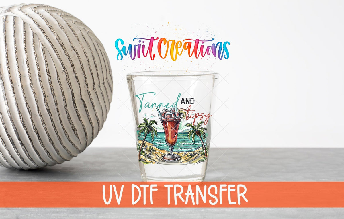 Tanned and Tipsy UV DTF Shot Glass Transfer | SG932 - Swiit Creations