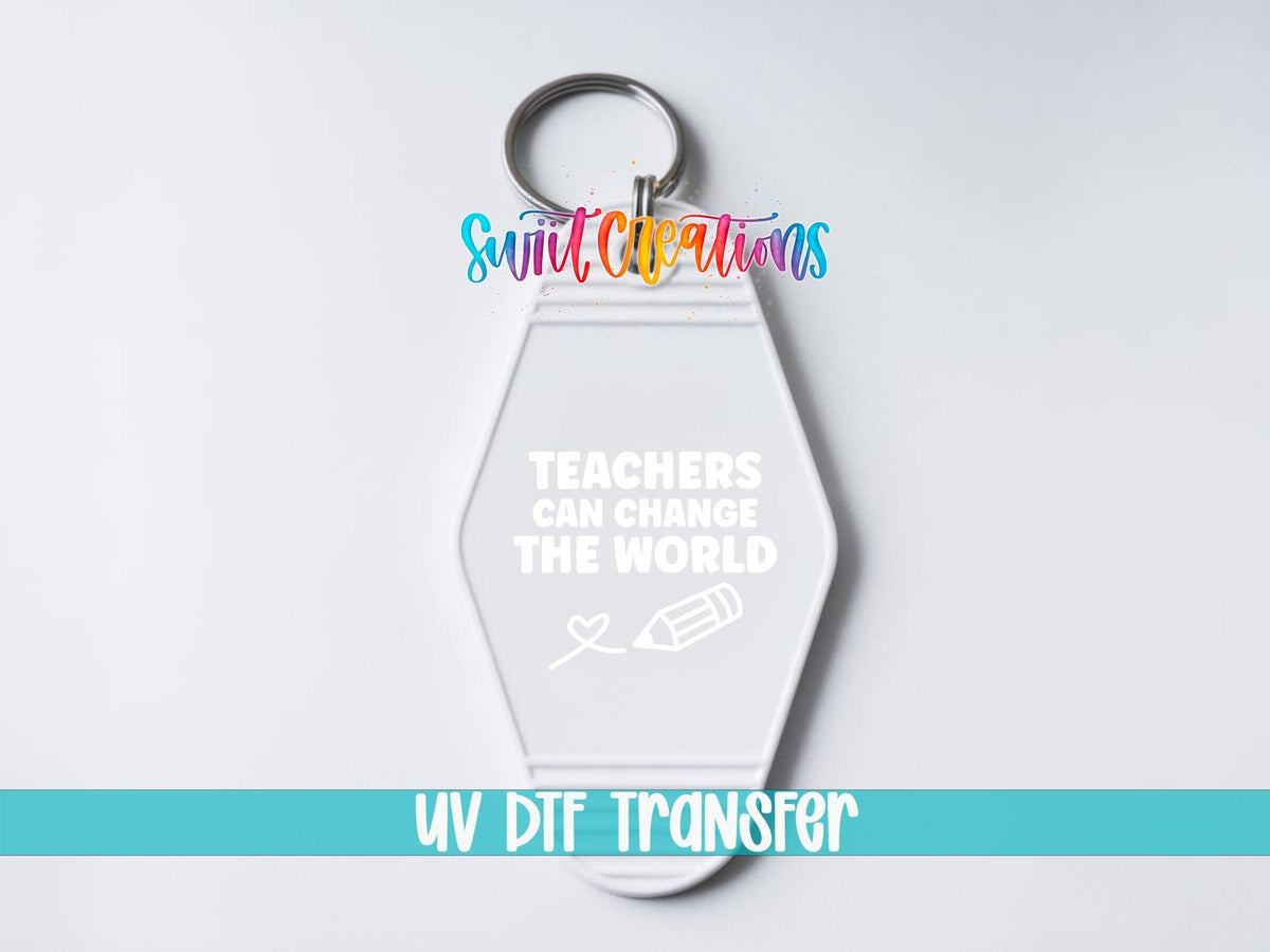Teachers Can Change the World Motel Keychain UV DTF Transfer | White Teacher Saying Decal | MK2206 - Swiit Creations