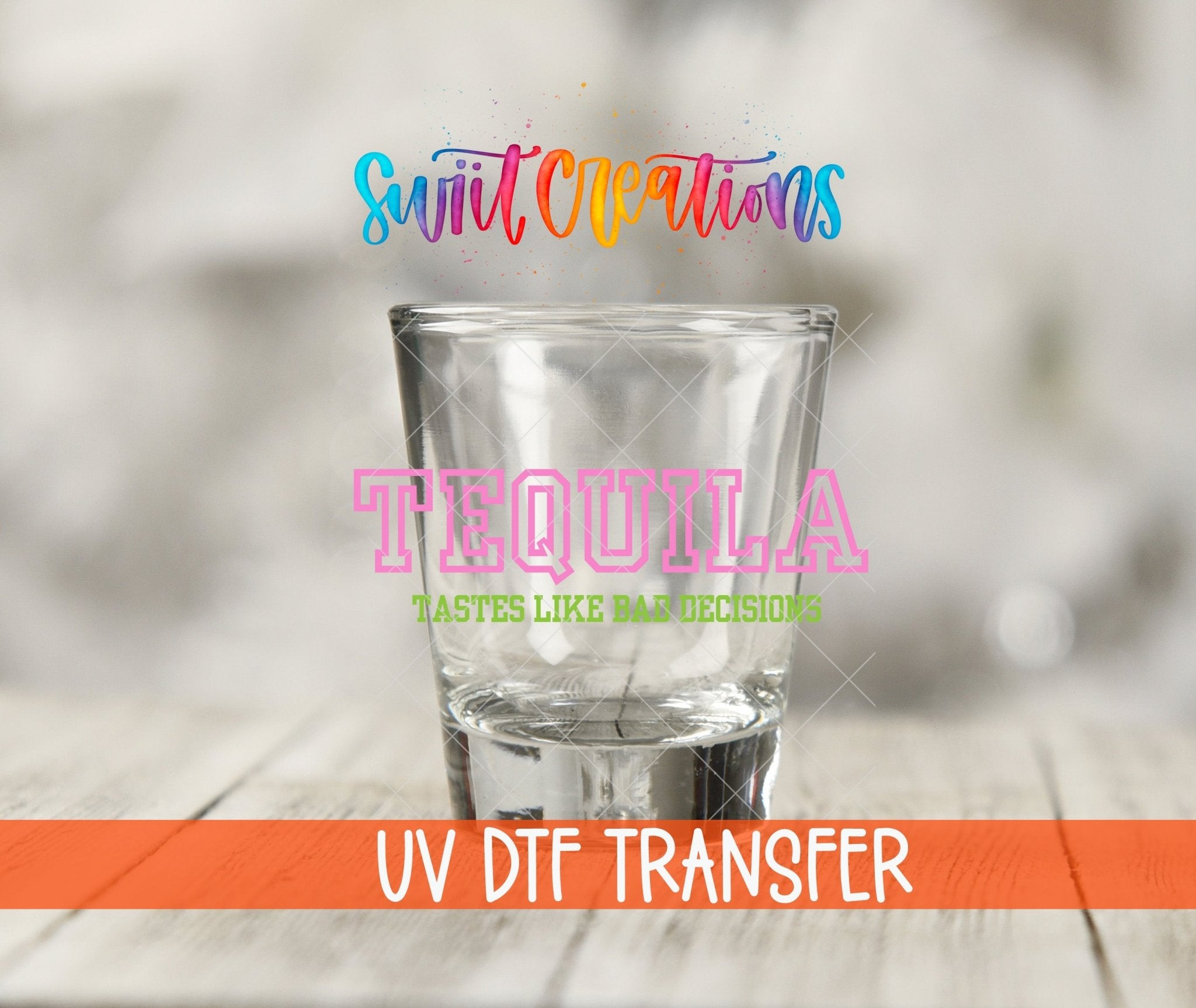Tequila Tastes Like Bad Decisions UV DTF Shot Glass Transfer | SG963 - Swiit Creations