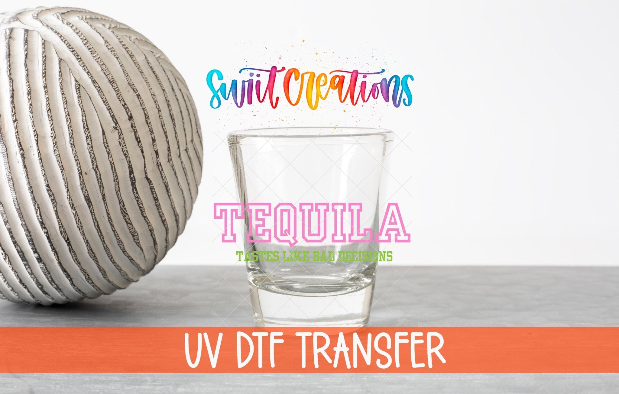 Tequila Tastes Like Bad Decisions UV DTF Shot Glass Transfer | SG963 - Swiit Creations