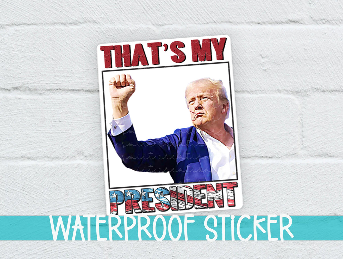 That's My President Trump Sticker SS914 - Swiit Creations