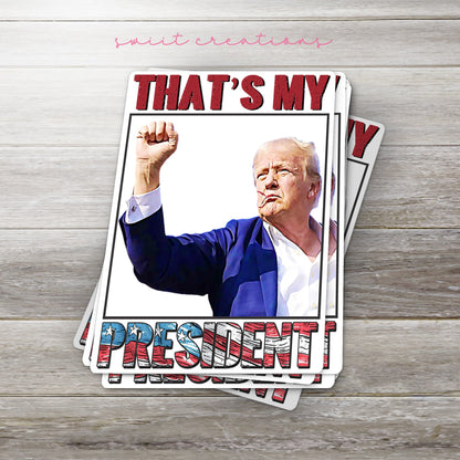 That's My President Trump Sticker SS914 - Swiit Creations