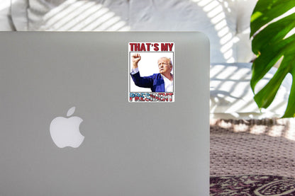 That's My President Trump Sticker SS914 - Swiit Creations