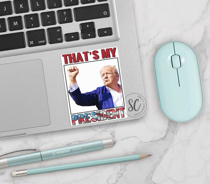 That's My President Trump Sticker SS914 - Swiit Creations