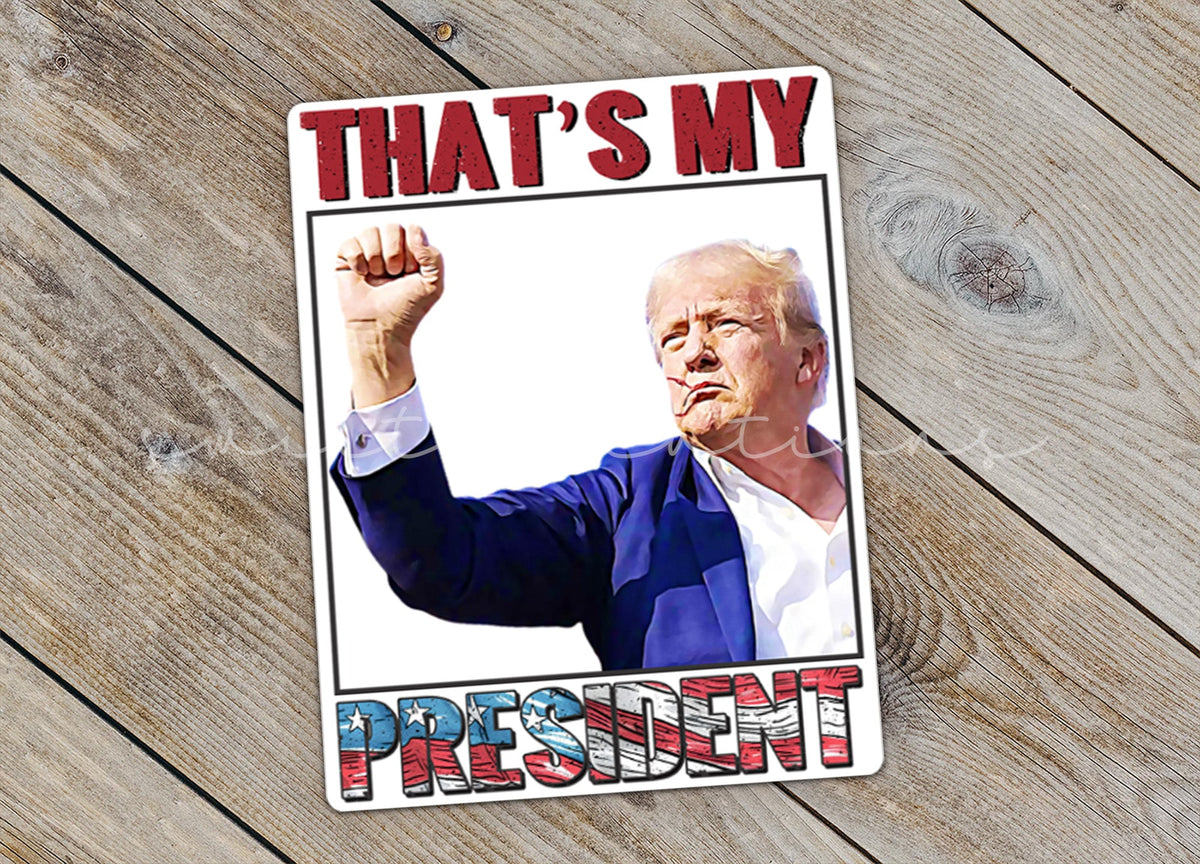 That's My President Trump Sticker SS914 - Swiit Creations