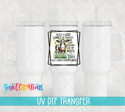 There’s A Good Chance The Thoughts In My Head Will Exit My Mouth UV DTF Cup Decal | UV859 - Swiit Creations
