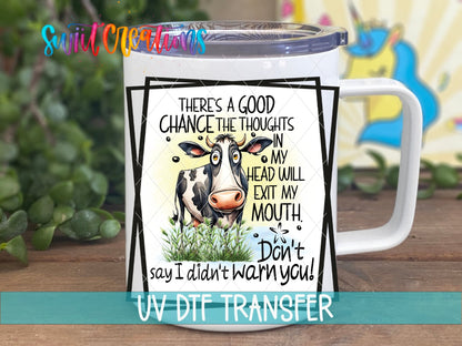 There’s A Good Chance The Thoughts In My Head Will Exit My Mouth UV DTF Cup Decal | UV859 - Swiit Creations
