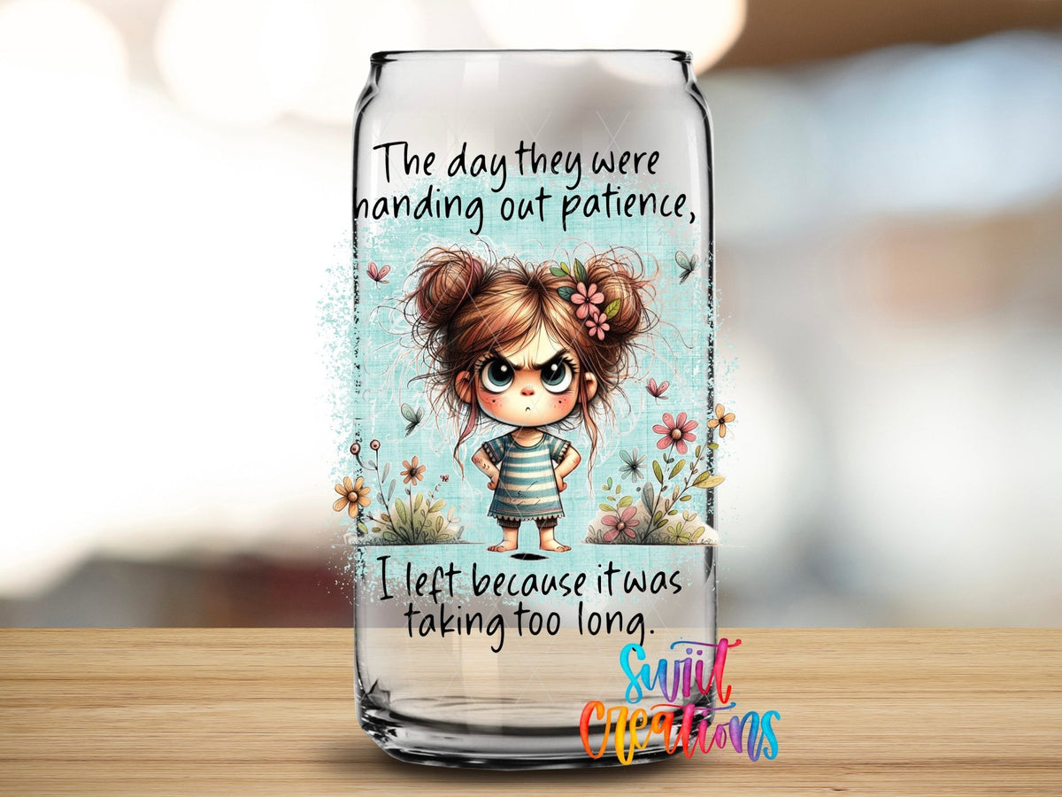 Swiit Creations UV DTF The Day They Handed Out Patience transfer applied to a clear glass can