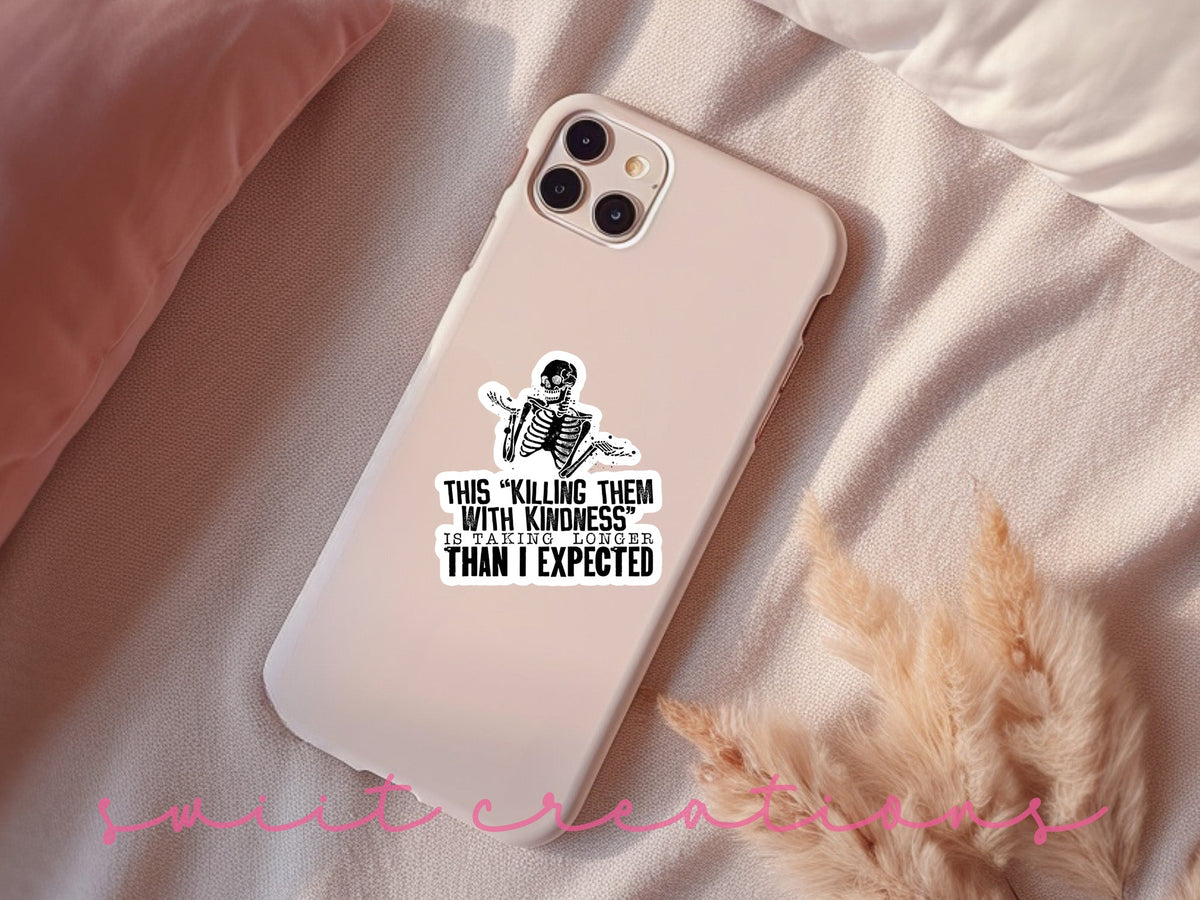 This Killing Them With Kindness Is Taking Longer Than I Expected Sticker SS225 - Swiit Creations