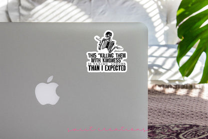 This Killing Them With Kindness Is Taking Longer Than I Expected Sticker SS225 - Swiit Creations