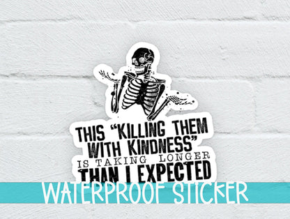 This Killing Them With Kindness Is Taking Longer Than I Expected Sticker SS225 - Swiit Creations