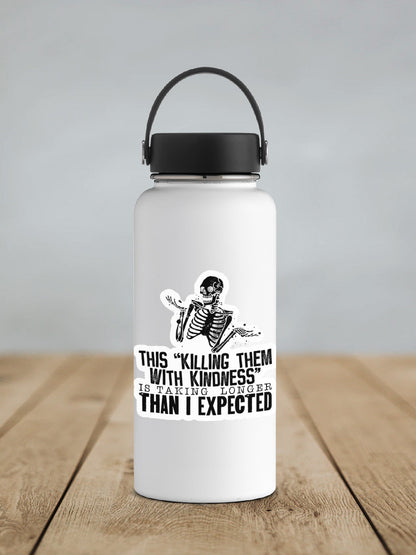 This Killing Them With Kindness Is Taking Longer Than I Expected Sticker SS225 - Swiit Creations