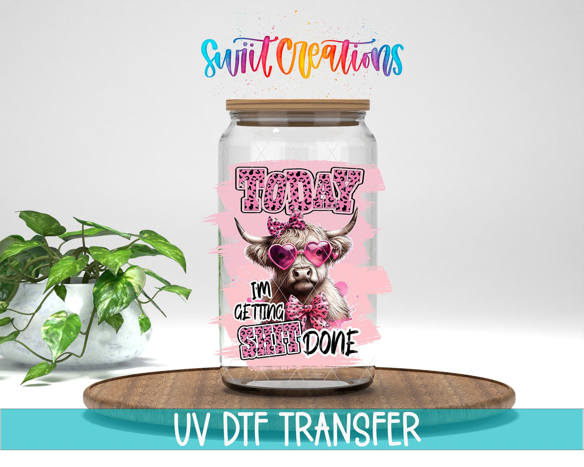 Today I Am Getting Shit Done UV DTF Cup Decal | UV1010 - Swiit Creations