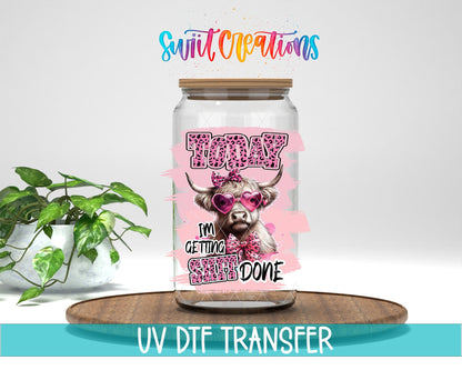 Today I Am Getting Shit Done UV DTF Cup Decal | UV1010 - Swiit Creations