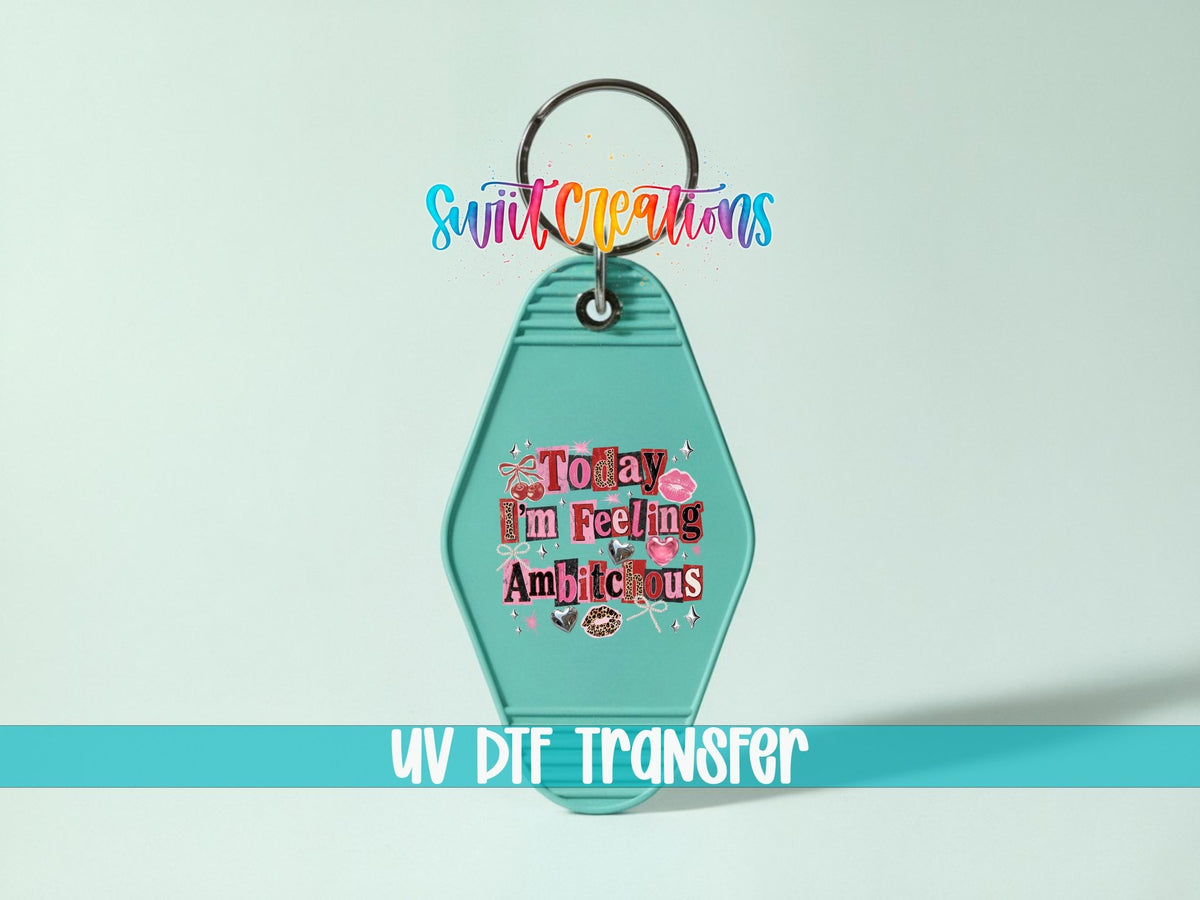 Today I'm Feeling Ambitchous Motel Keychain UV DTF Transfer | Sassy Humor Design | MK1928 - Swiit Creations