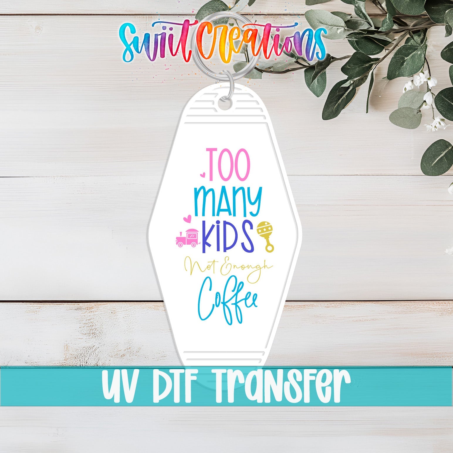Too Many Kids Not Enough Coffee Motel Keychain UV DTF Transfer | Funny Mom Decal | MK2116 - Swiit Creations