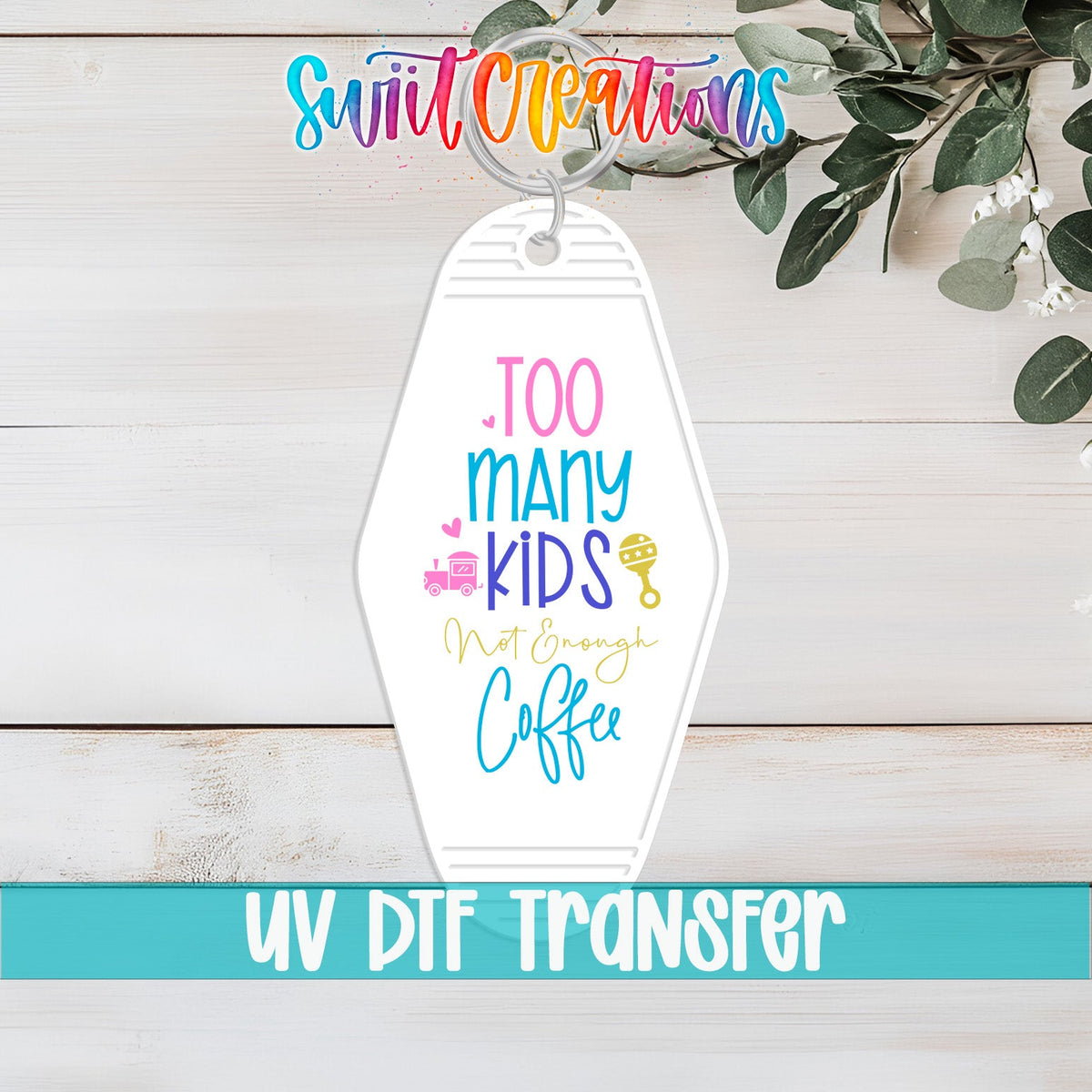 Too Many Kids Not Enough Coffee Motel Keychain UV DTF Transfer | Funny Mom Decal | MK2116 - Swiit Creations