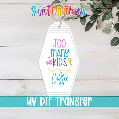 Too Many Kids Not Enough Coffee Motel Keychain UV DTF Transfer | Funny Mom Decal | MK2116 - Swiit Creations