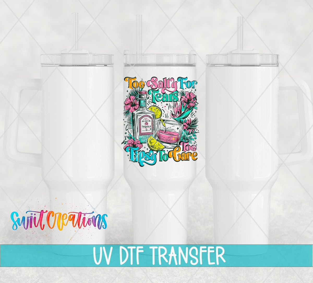 Too Salty To Care Tequila Tropical UV DTF transfer applied to a white tumbler set from Swiit Creations