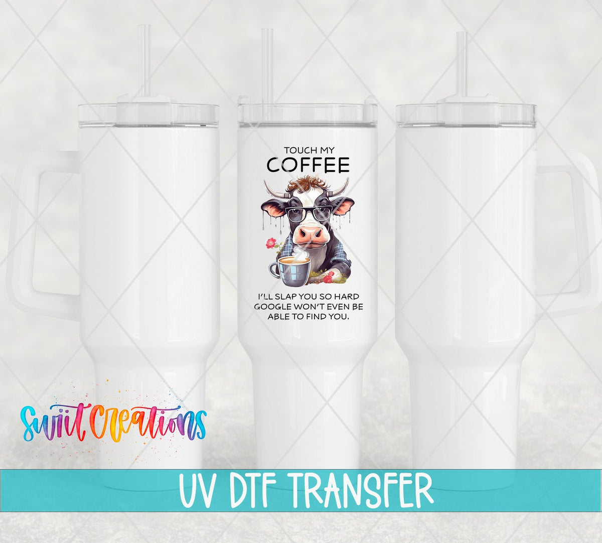 Touch My Coffee I’ll Slap You So Hard Cow UV DTF Cup Decal | UV823 - Swiit Creations
